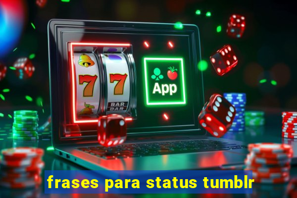 frases para status tumblr