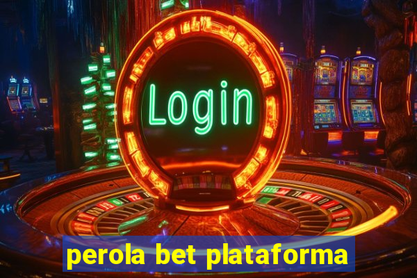perola bet plataforma