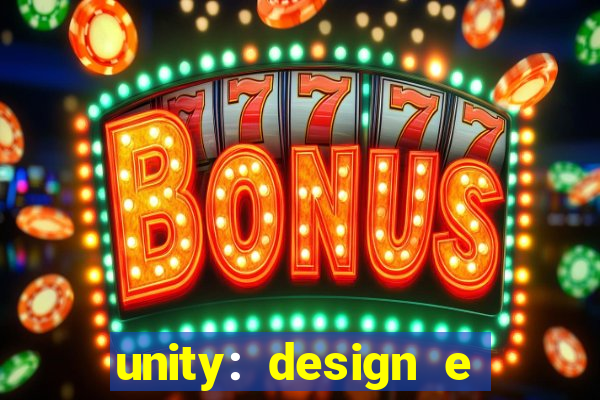unity: design e desenvolvimento de jogos pdf