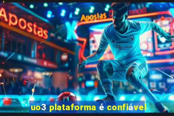 uo3 plataforma é confiável