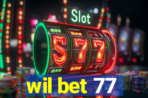 wil bet 77