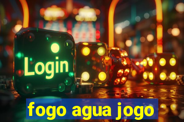 fogo agua jogo