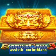 assistir corinthians fut max