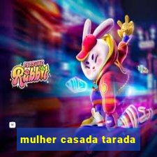 mulher casada tarada