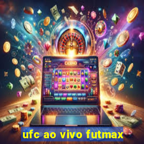 ufc ao vivo futmax