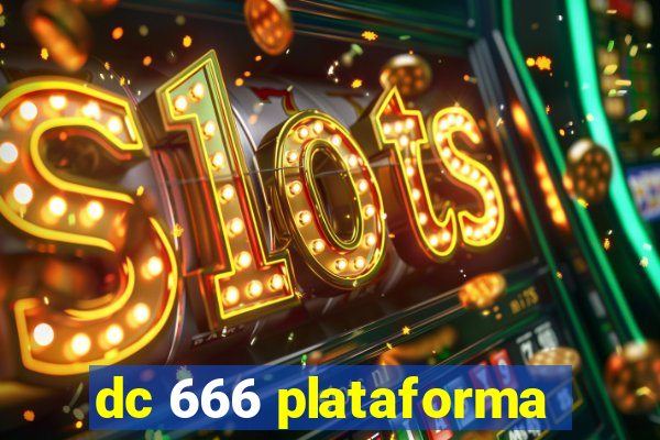 dc 666 plataforma