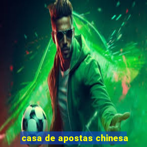 casa de apostas chinesa