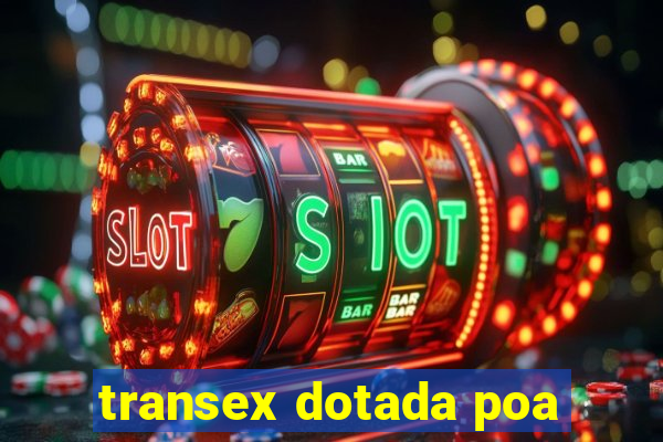 transex dotada poa