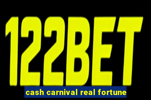 cash carnival real fortune