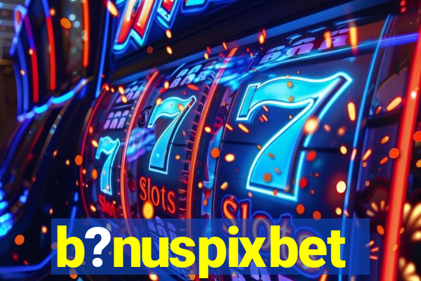 b?nuspixbet