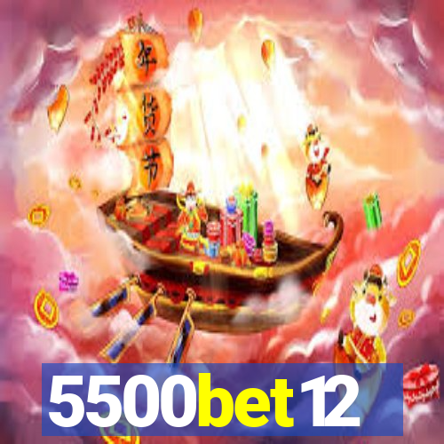 5500bet12