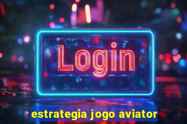 estrategia jogo aviator