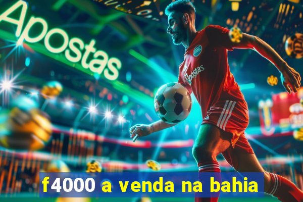 f4000 a venda na bahia