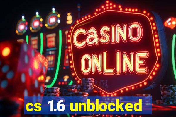 cs 1.6 unblocked