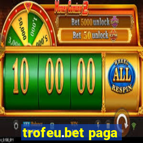 trofeu.bet paga