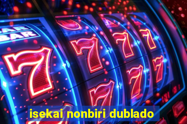 isekai nonbiri dublado