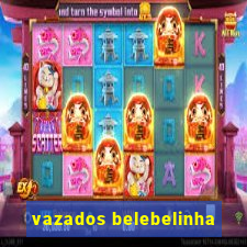 vazados belebelinha