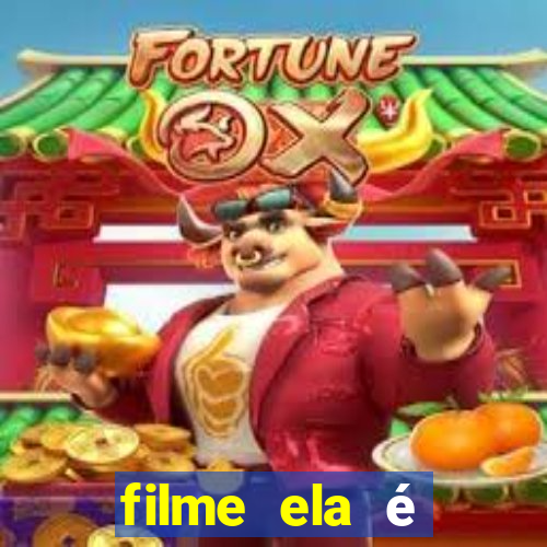 filme ela é demais completo dublado assistir online grátis