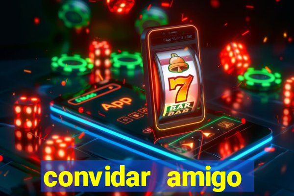 convidar amigo estrela bet
