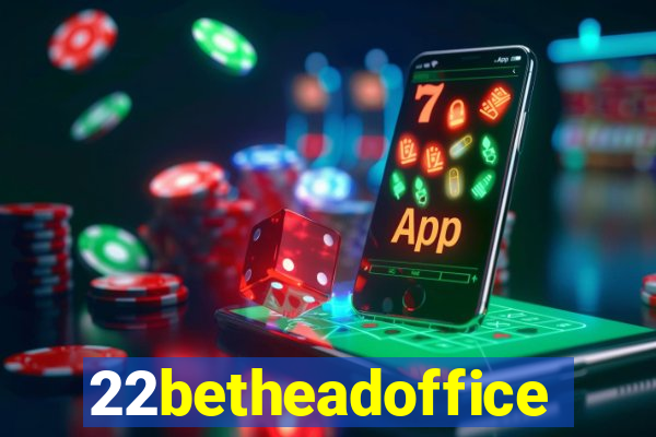 22betheadoffice