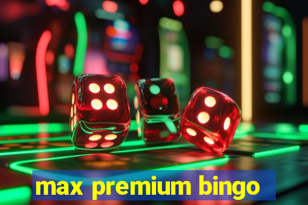 max premium bingo