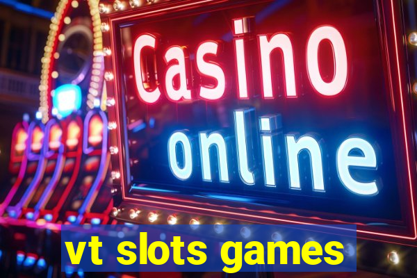 vt slots games