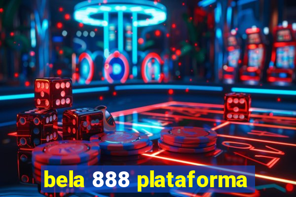 bela 888 plataforma