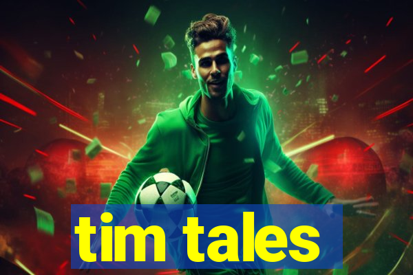 tim tales