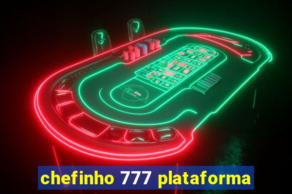 chefinho 777 plataforma