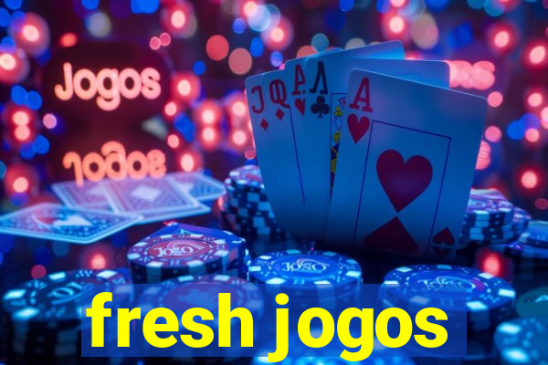 fresh jogos