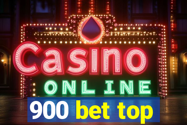 900 bet top