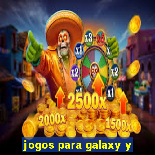 jogos para galaxy y