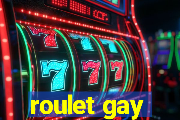 roulet gay