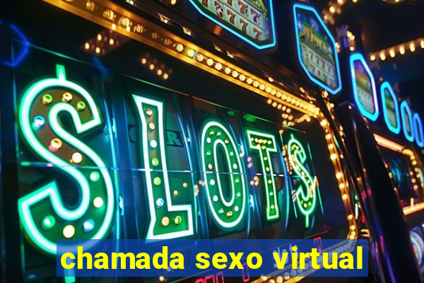chamada sexo virtual