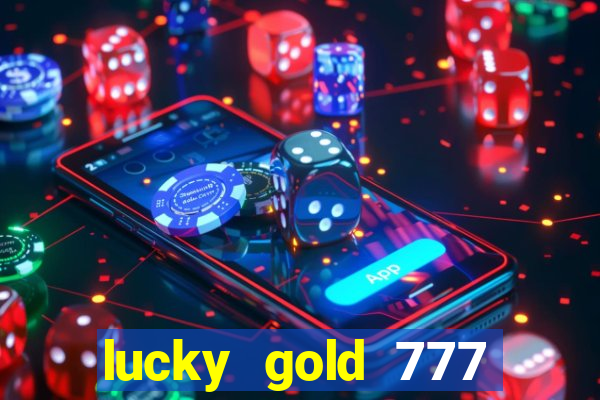 lucky gold 777 paga mesmo