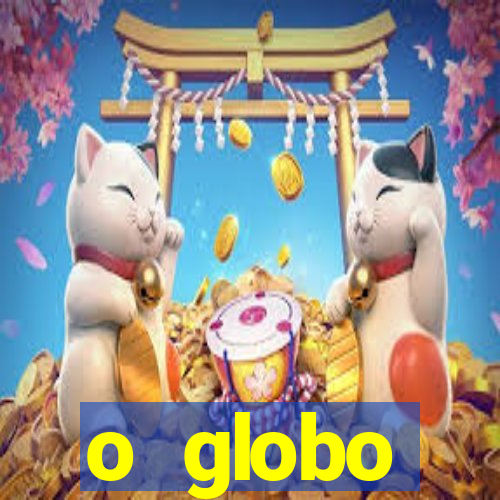 o globo absolutamente tudo sobre