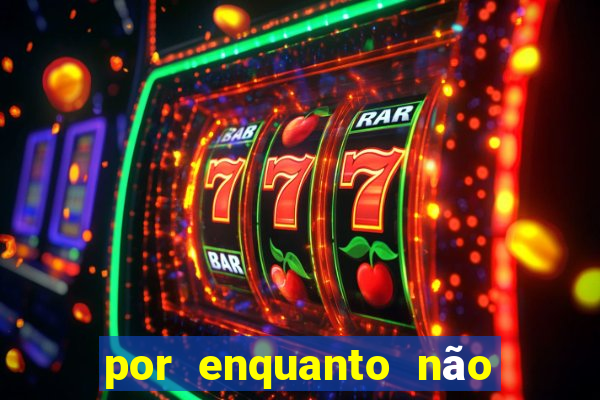 por enquanto não podemos fazer envios para essa localização