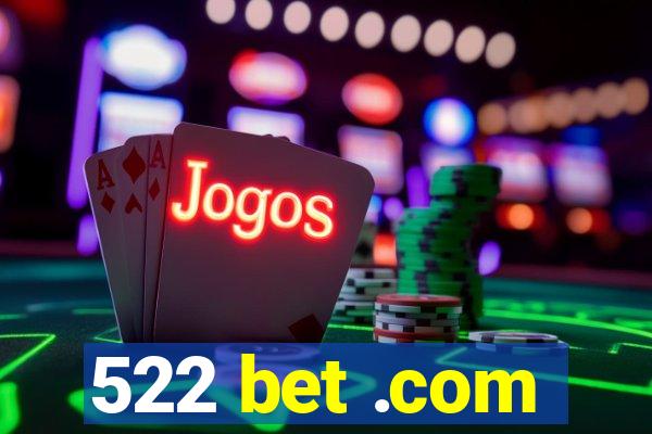 522 bet .com