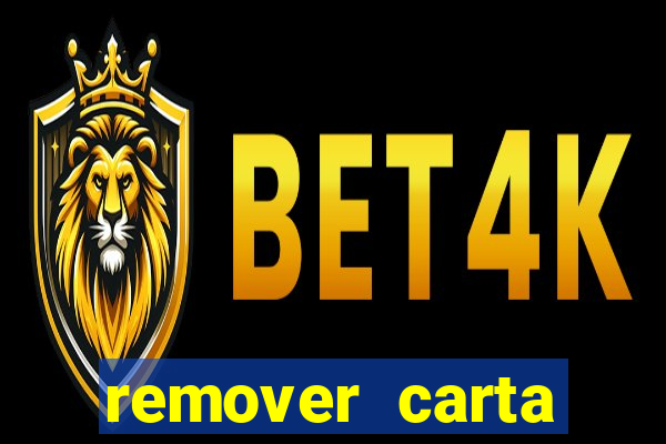 remover carta history reborn