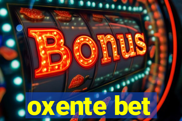 oxente bet