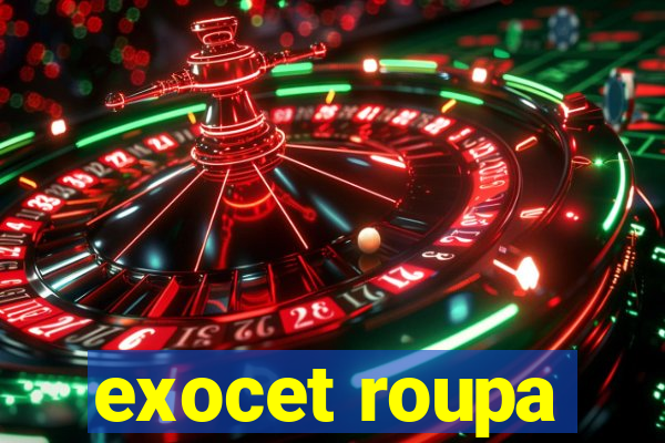 exocet roupa