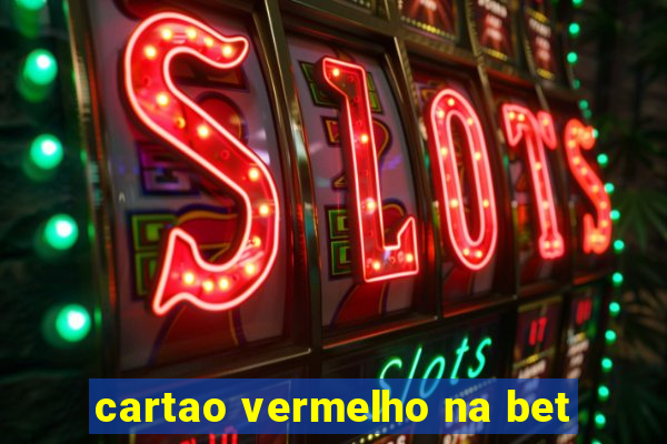 cartao vermelho na bet