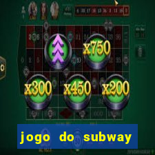 jogo do subway surf de ganhar dinheiro