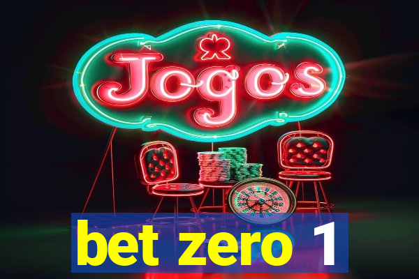 bet zero 1