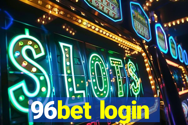 96bet login