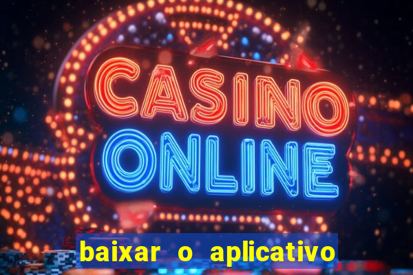 baixar o aplicativo vai de bet