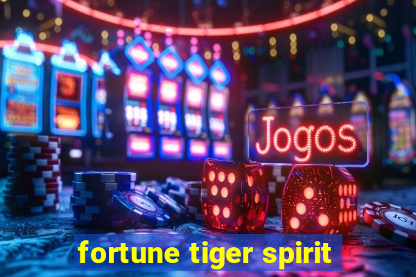 fortune tiger spirit