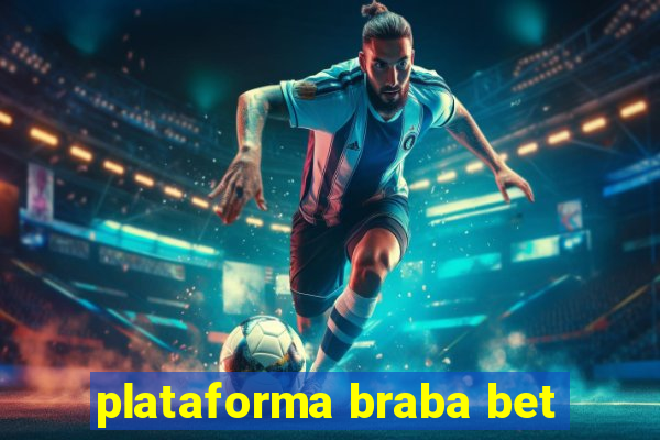 plataforma braba bet
