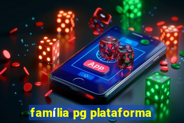 família pg plataforma