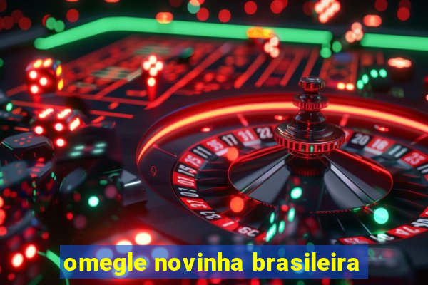 omegle novinha brasileira